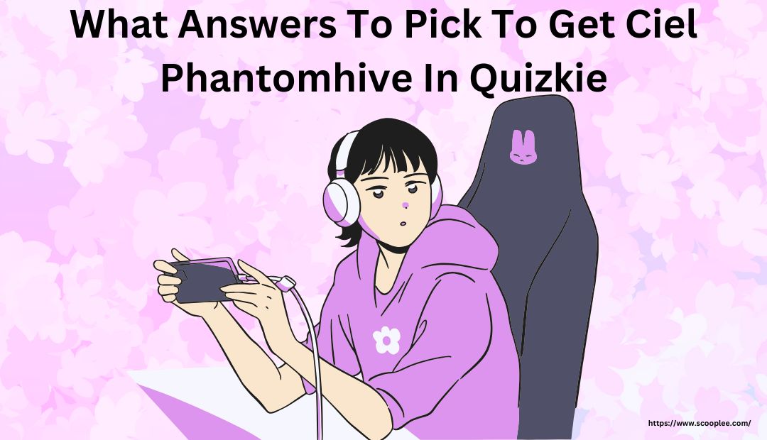 What Answers To Pick To Get Ciel Phantomhive In Quizkie
